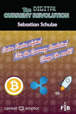 The Digital Currency Revolution de Sebastian Schulze