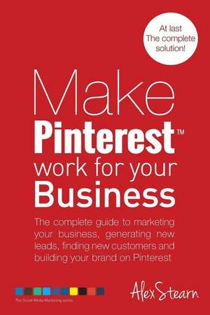 Make Pinterest Work for Your Business de Alex Stearn