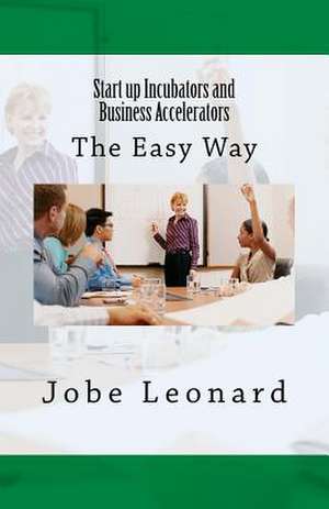 Startup Incubators and Business Accelerators de Jobe David Leonard