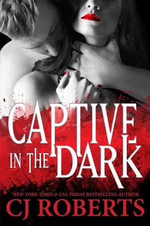 Captive in the Dark de Cj Roberts