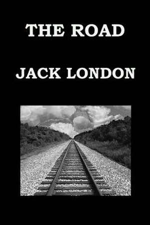 The Road by Jack London de Jack London