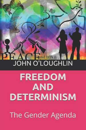 Freedom and Determinism de John O'Loughlin