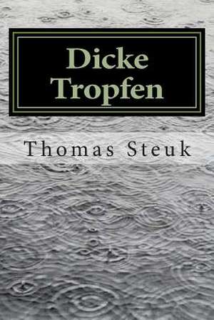 Dicke Tropfen de Thomas Steuk