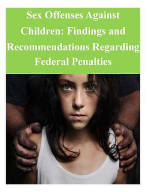 Sex Offenses Against Children de United States Sentencing Commission