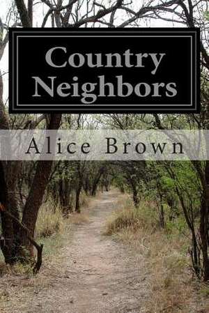 Country Neighbors de Alice Brown