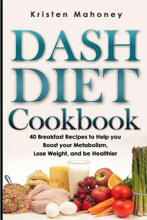 Dash Diet Cookbook de Kristen Mahoney