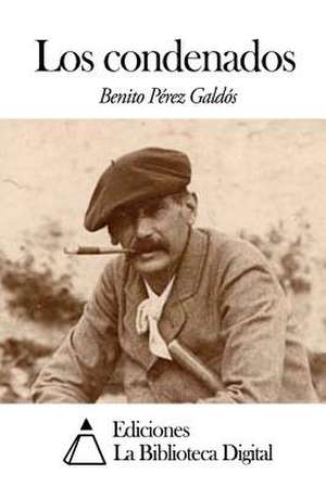 Los Condenados de Benito Perez Galdos