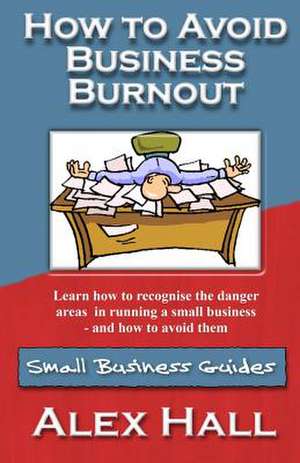 How to Avoid Business Burnout de Alex Hall