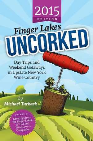 Finger Lakes Uncorked de Michael Turback