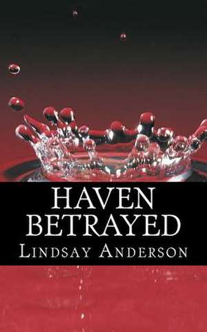 Haven Betrayed de Lindsay Anderson