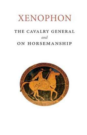 The Cavalry General and on Horsemanship de Xenophon