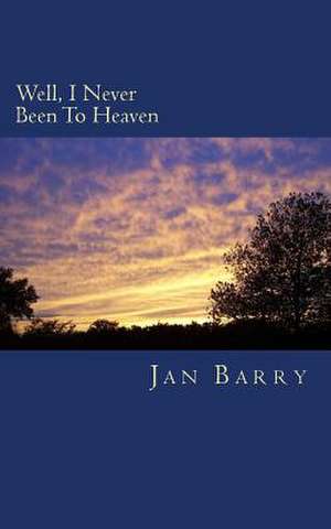 Well, I Never Been to Heaven de Jan Barry