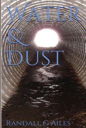 Water & Dust de Randall G. Ailes