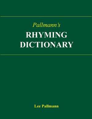 Pallmann's Rhyming Dictionary de Lee Pallmann