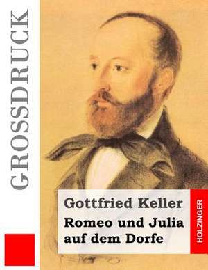 Romeo Und Julia Auf Dem Dorfe (Grossdruck) de Gottfried Keller