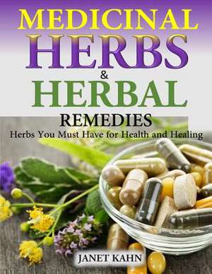 Medicinal Herbs and Herbal Remedies de Janet Kahn