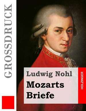 Mozarts Briefe (Grossdruck) de Ludwig Nohl