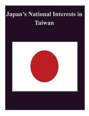 Japan's National Interests in Taiwan de Naval Postgraduate School