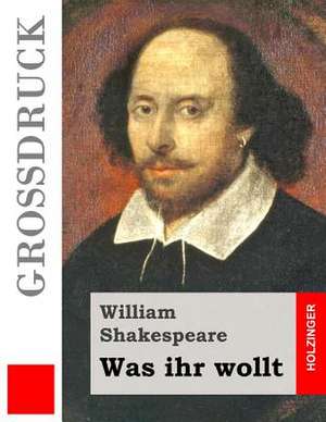 Was Ihr Wollt (Grossdruck) de William Shakespeare