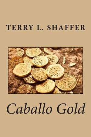 Caballo Gold de Terry L. Shaffer