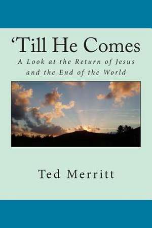 'Till He Comes de MR Ted G. Merritt II