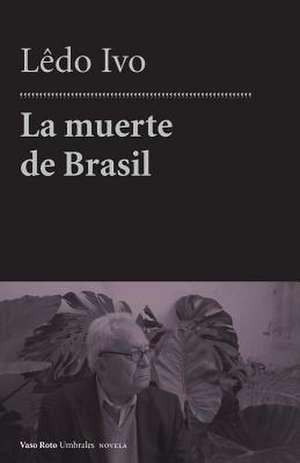 La Muerte de Brasil de Ledo Ivo