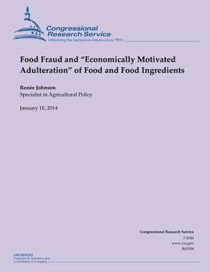 Food Fraud and Economically Motivated Adulteration of Food and Food Ingredient de Johnson