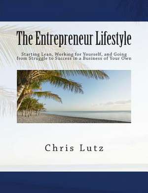 The Entrepreneur Lifestyle de Chris Lutz