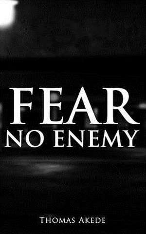 Fear No Enemy de Thomas Akede