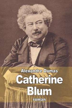 Catherine Blum de Dumas Alexandre