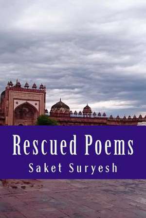 Rescued Poems de Saket Suryesh