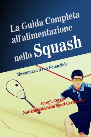 La Guida Completa All'alimentazione Nello Squash de Correa (Nutrizionista Dello Sport Certif