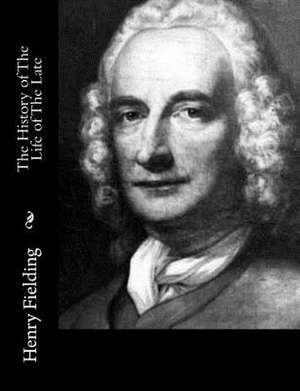 The History of the Life of the Late de Henry Fielding