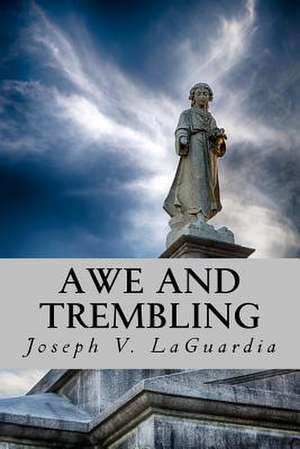 Awe and Trembling de Joseph V. Laguardia