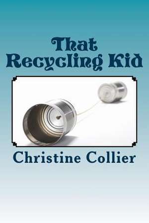 That Recycling Kid de Christine Collier