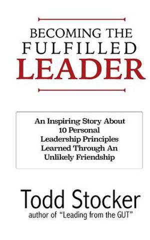 Becoming the Fulfilled Leader de Todd Stocker