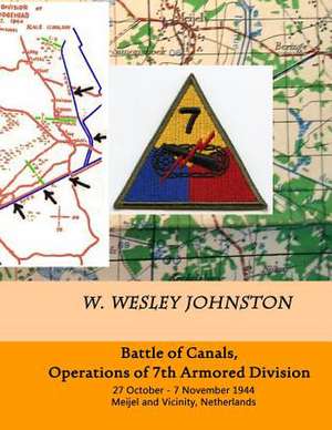 Battle of Canals, Operations of 7th Armored Division de W. Wesley Johnston