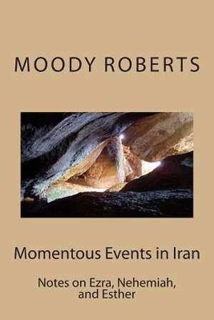 Momentous Events in Iran de Eld Moody Roberts