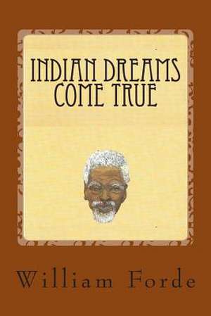 Indian Dreams Come True de William Forde