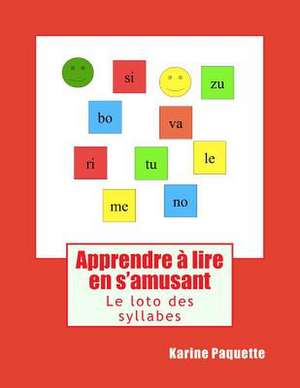 Apprendre a Lire En S'Amusant de Karine Paquette