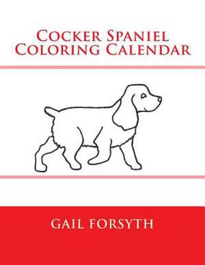 Cocker Spaniel Coloring Calendar de Gail Forsyth