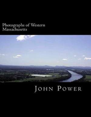 Photographs of Western Massachusetts de John C. Power