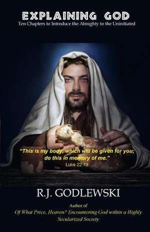 Explaining God de R. J. Godlewski