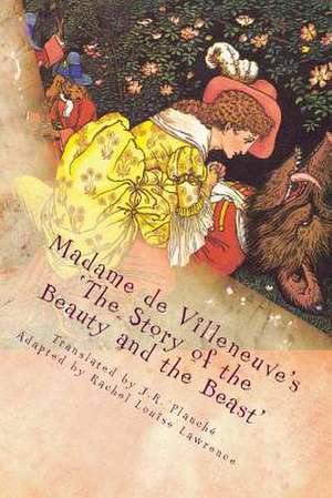 Madame de Villeneuve's the Story of the Beauty and the Beast de Gabrielle-Suzanne Barbot De Villeneuve