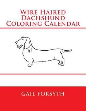 Wire Haired Dachshund Coloring Calendar de Gail Forsyth