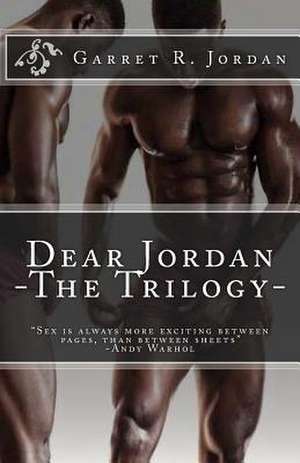 Dear Jordan -The Trilogy- de Garret R. Jordan