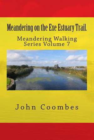 Meandering on the Exe Estuary Trail. de John Coombes