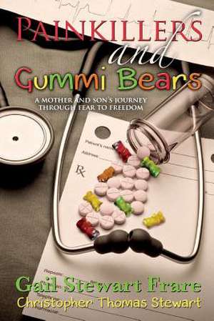 Painkillers and Gummi Bears de Gail Stewart Frare