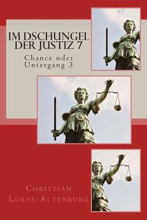 Im Dschungel Der Justiz 7 de Christian Lukas-Altenburg