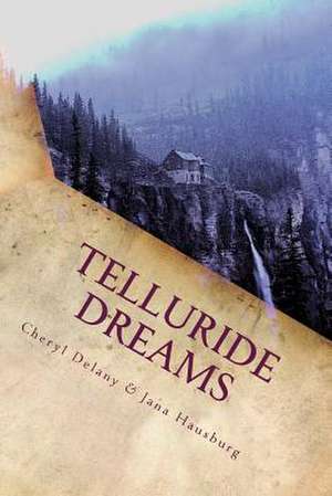 Telluride Dreams de Cheryl Delany